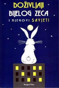 Literatura - Dragica Vitas: Do�ivljaji bijelog zeca i njegovi savjeti [ 59.35 Kb ]